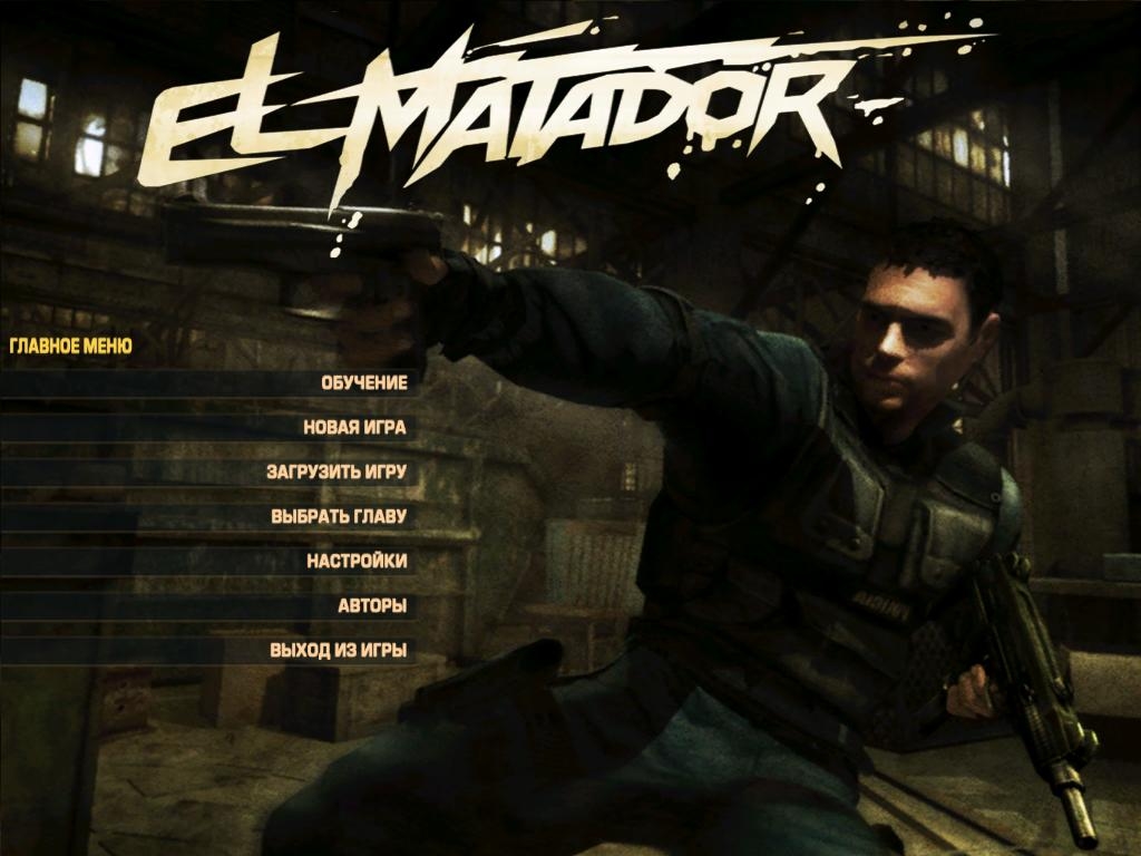 El Matador [Repack от PUNISHER] (2006) FULL RUS - Action - Игры - Торренты  - Lost files